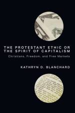 Protestant Ethic or the Spirit of Capitalism af Associate Professor and Chair Kathryn D (Alma College) Blanchard