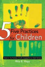 Five Practices for Children af Robert C. Schnase