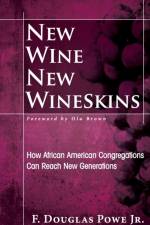 New Wine, New Wineskins af Jr. F. Douglas Powe