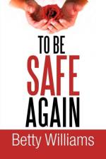 To Be Safe Again af Betty Williams