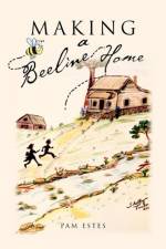 Making a Beeline Home af Pam Estes