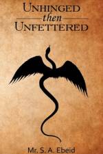 Unhinged Then Unfettered af MR S A Ebeid