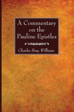 A Commentary on the Pauline Epistles af Charles Bray Williams