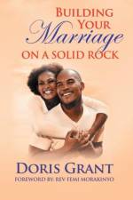 Building Your Marriage on a Solid Rock af Doris Grant