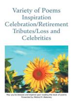 Variety of Poems Inspiration Celebration/Retirement Tributes/Loss and Celebrities af Mildred M Blakeney