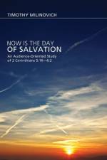 Now Is the Day of Salvation af Timothy Milinovich