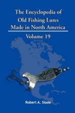 Encyclopedia of Old Fishing Lures af Robert A. Slade
