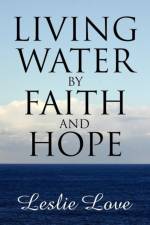 Living Water by Faith and Hope af Leslie Love