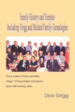 Family History and Temples Including Grigg and Related Family Genealogies af Dick Grigg