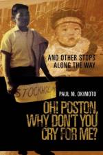 Oh! Poston, Why Don't You Cry for Me? af Paul M Okimoto