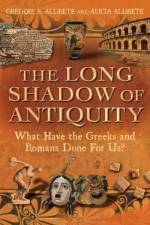 The Long Shadow of Antiquity af Gregory S. (University of Wisconsin - Green Bay Aldrete