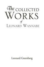 Collected Works of Leonard Wannabe