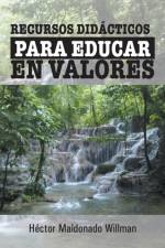 Recursos Didacticos Para Educar En Valores af Hector Maldonado Willman