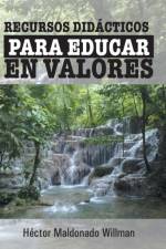 Recursos Didacticos Para Educar En Valores af Hector Maldonado Willman