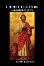 Christ Legends and Other Stories af Selma Lagerlof