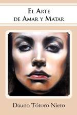 Arte de Amar y Matar af Dauno T Toro Nieto