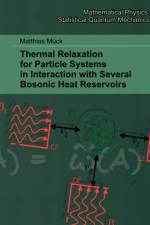 Thermal Relaxation for Particle Systems in Interaction with Several Bosonic Heat Reservoirs af Matthias Mück
