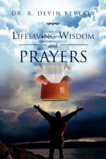 Lifesaving Wisdom and Prayers af Dr R Devin Beverly