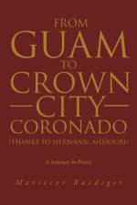 From Guam to Crown City Coronado (Thanks to Hermann, Missouri) af Marie Ruediger