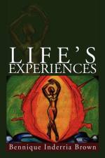 Life's Experiences af Bennique Brown