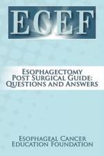Esophagectomy Post Surgical Guide af Esophageal Cancer Education Foundation