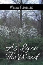 As Lace Along the Wood af William Flewelling