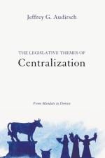 The Legislative Themes of Centralization af Jeffrey G Audirsch