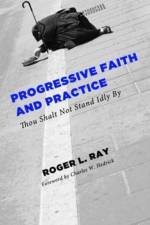 Progressive Faith and Practice af Roger L Ray