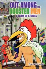 Out Among the Rooster Men af Norton Girault