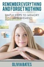 Remember Everything and Forget Nothing af Olivia Bates