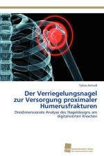 Verriegelungsnagel zur Versorgung proximaler Humerusfrakturen af Harnoss Tobias