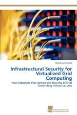 Infrastructural Security for Virtualized Grid Computing af Schmidt Matthias