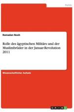 Rolle Des Agyptischen Militars Und Der Muslimbruder in Der Januar-Revolution 2011 af Ramadan Nooh