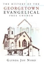 History of the Georgetown Evangelical Free Church af Glynda Joy Nord