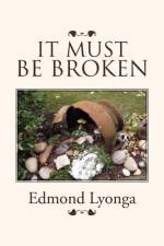 It Must Be Broken af Edmond Lyonga