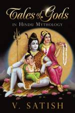 Tales of Gods in Hindu Mythology af V Satish