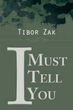 I Must Tell You af Tibor Zak