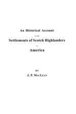Historical Account of the Settlements of Scotch Highlanders in America af John P. MacLean