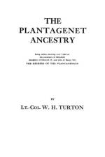 Plantagenet Ancestry, Being Tables Showing Over 7,000 of the Ancestors of Elizabeth (daughter of Edward IV, and Wife of Henry VII) the Heiress of the Plantagenets af William Henry Turton