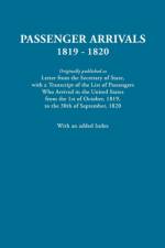 Passenger Arrivals, 1819-1820. A Transcript of the List of Passengers Who Arrived in the Untied States from 1st October, 1819, to 30th September, 1820. With an Added Index af Department Of State United States