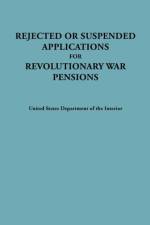 Rejected or Suspended Applications for Revolutionary War Pensions af Dept. of the Interior United States
