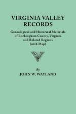 Virginia Valley Records. Genealogical and Historical Materials of Rockingham County, Virginia, and Related Regions (wtih Map) af John W. Wayland