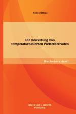 Bewertung von temperaturbasierten Wetterderivaten af Kubra OEztepe