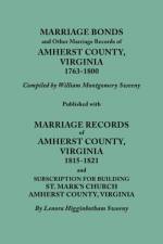Marriage Bonds and Other Marriage Records of Amherst County, Virginia, 1763-1800. Published with Marriage Records of Amherst County, Virginia, 1815-1821 and Subscription for Building St. Mark's Church, Amherst County, Virginia af William Montgomery Sweeny