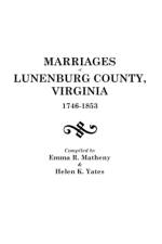 Marriages of Lunenburg County, Virginia, 1746-1853 af Helen K Yates
