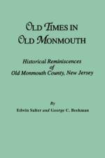 Old Times in Old Monmouth. Historical Reminiscences of Monmouth County, New Jersey af Edwin Salter