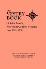 Vestry Book of Saint Peter's, New Kent County, Virginia, from 1682-1758 af Virginia NS Colonial Dames of America