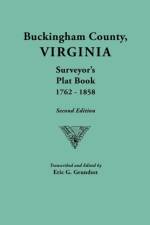 Buckingham County, Virginia, Surveyor's Plat Book, 1762-1858. Second Edition af Eric Grundset