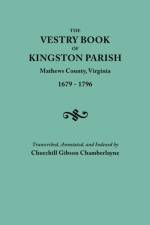 Vestry Book of Kingston Parish, Mathews County, Virginia (until May 1, 1791, Gloucester County), 1679-1796