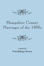 Hampshire County Marriages of the 1800s af Vicki Bidinger Horton